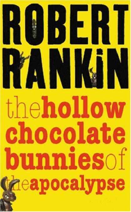 Bestselling Sci-Fi/ Fantasy (2007) - Hollow Chocolate Bunnies of the Apocalypse (Gollancz) by Robert Rankin