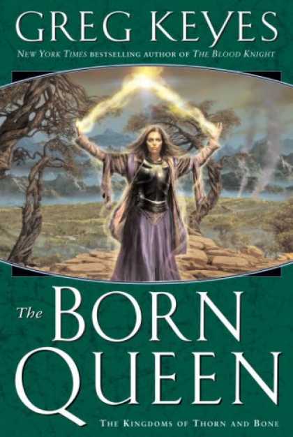 Bestselling Sci-Fi/ Fantasy (2007) - The Born Queen (Kingdoms of Thorn and Bone, Book 4) by Greg Keyes