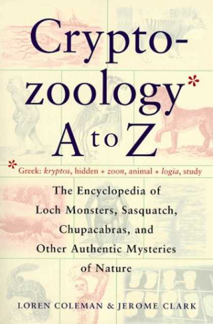 Bestselling Sci-Fi/ Fantasy (2007) - Cryptozoology A To Z: The Encyclopedia of Loch Monsters, Sasquatch, Chupacabras,