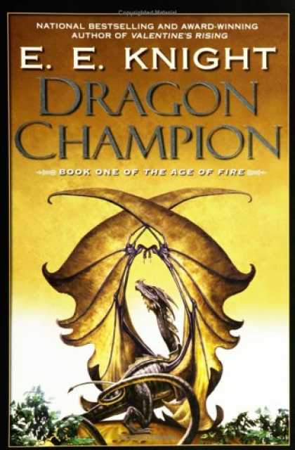 Bestselling Sci-Fi/ Fantasy (2007) - Dragon Champion: The Age of Fire (Book One) by E.E. Knight