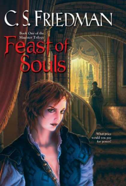 Bestselling Sci-Fi/ Fantasy (2007) - Feast of Souls (The Magister Trilogy, Book 1) by C. S. Friedman