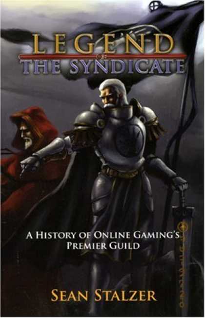Bestselling Sci-Fi/ Fantasy (2007) - The Legend of the Syndicate: A History of Online Gaming's Premier Guild by Sean