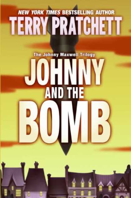 Bestselling Sci-Fi/ Fantasy (2007) - Johnny and the Bomb (Johnny Maxwell Trilogy, 3.) by Terry Pratchett