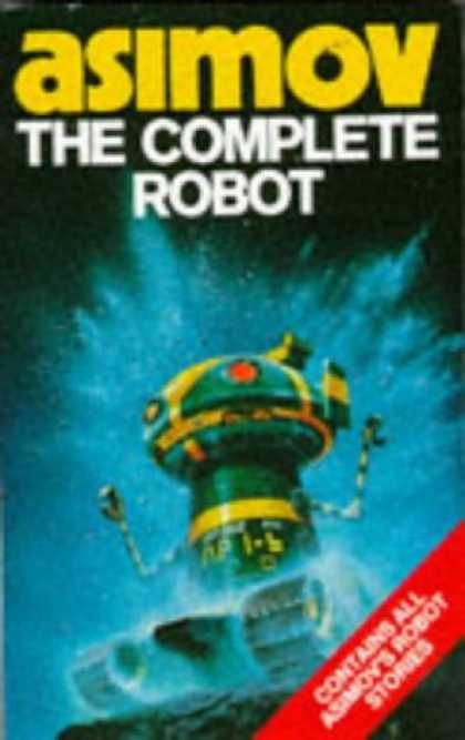 Bestselling Sci-Fi/ Fantasy (2007) - The Complete Robot (Robot Series) by Isaac Asimov