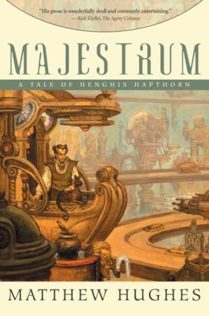 Bestselling Sci-Fi/ Fantasy (2007) - Majestrum: A Tale Of Henghis Hapthorn by Matthew Hughes