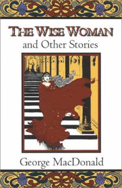 Bestselling Sci-Fi/ Fantasy (2007) - The Wise Woman and Other Stories (Fantasy Stories of George MacDonald) by George