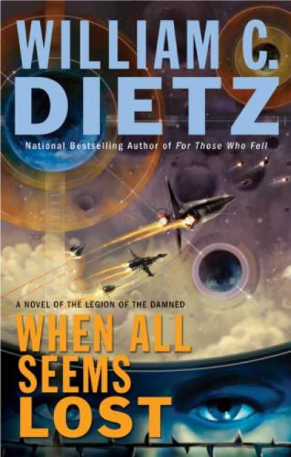 Bestselling Sci-Fi/ Fantasy (2007) - When All Seems Lost: A Novel of the Legion of the Damned by William C. Dietz