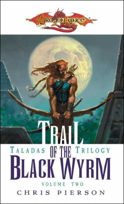 Bestselling Sci-Fi/ Fantasy (2007) - Trail of the Black Wyrm (Dragonlance: Taladas Trilogy, Vol. 2) by Chris Pierson