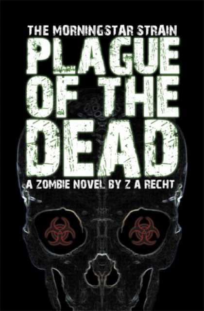 Bestselling Sci-Fi/ Fantasy (2007) - Plague of the Dead (The Morningstar Strain) by Z. A. Recht
