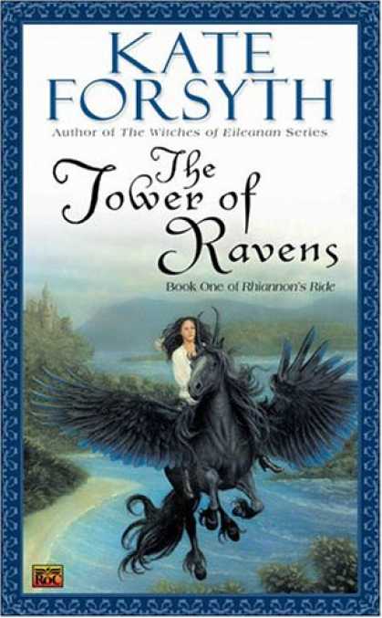 Bestselling Sci-Fi/ Fantasy (2007) - The Tower of Ravens (Rhiannon's Ride, Book 1) by Kate Forsyth