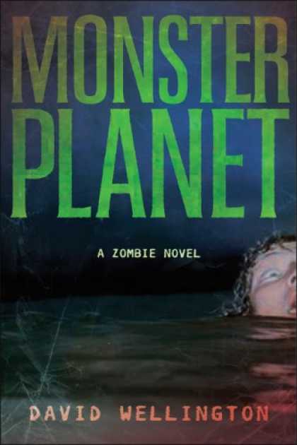 Bestselling Sci-Fi/ Fantasy (2007) - Monster Planet: A Zombie Novel by David Wellington