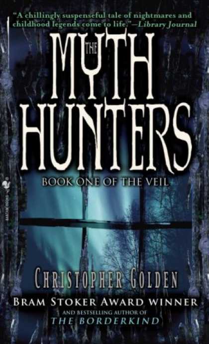 Bestselling Sci-Fi/ Fantasy (2007) - The Myth Hunters (The Veil) by Christopher Golden
