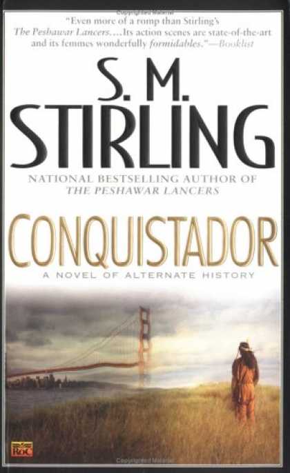 Bestselling Sci-Fi/ Fantasy (2007) - Conquistador: A Novel of Alternate History by S.M. Stirling