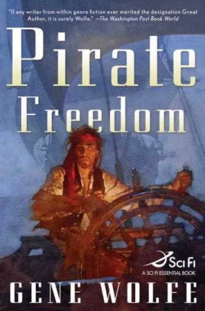 Bestselling Sci-Fi/ Fantasy (2007) - Pirate Freedom (Sci Fi Essential Books) by Gene Wolfe