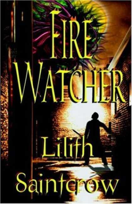 Bestselling Sci-Fi/ Fantasy (2007) - Fire Watcher (The Watcher Series, Book 3) by Lilith Saintcrow