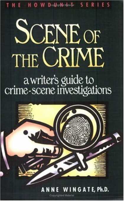 Bestselling Sci-Fi/ Fantasy (2007) - Scene of the Crime: A Writer's Guide to Crime-Scene Investigations (Howdunit Ser