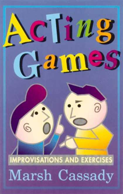 Bestselling Sci-Fi/ Fantasy (2007) - Acting Games: Improvisations and Exercises : A Textbook of Theatre Games and Imp