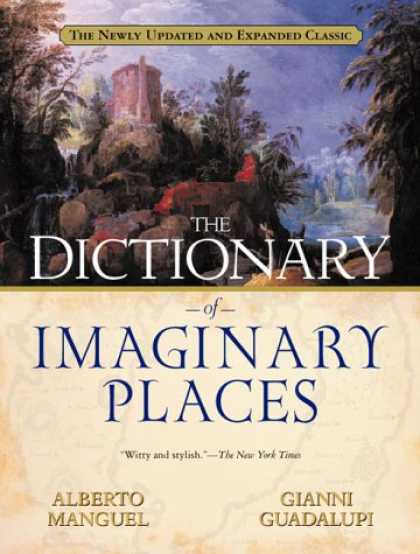 Bestselling Sci-Fi/ Fantasy (2007) - The Dictionary of Imaginary Places: The Newly Updated and Expanded Classic by Al