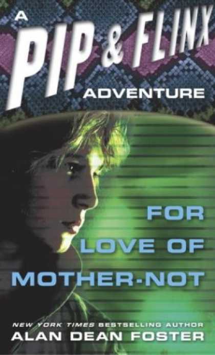 Bestselling Sci-Fi/ Fantasy (2007) - For Love of Mother-Not (Adventures of Pip and Flinx) by Alan Dean Foster
