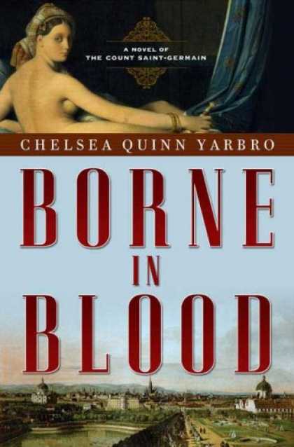 Bestselling Sci-Fi/ Fantasy (2007) - Borne in Blood: A Novel of the Count Saint-Germain (St. Germain) by Chelsea Quin