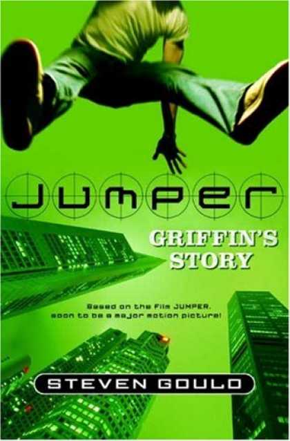 Bestselling Sci-Fi/ Fantasy (2007) - Jumper: Griffin's Story by Steven Gould