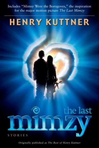 Bestselling Sci-Fi/ Fantasy (2007) - The Last Mimzy: And Other Stories Originally published as The Best of Henry Kutt