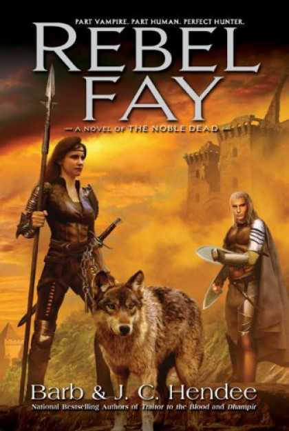 Bestselling Sci-Fi/ Fantasy (2007) - Rebel Fay (The Noble Dead) by Barb Hendee