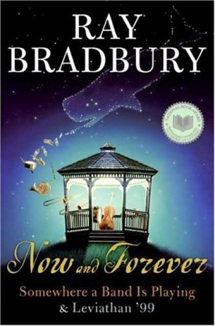 Bestselling Sci-Fi/ Fantasy (2007) - Now and Forever: Somewhere a Band Is Playing & Leviathan '99 by Ray Bradbury