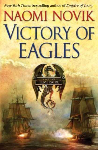 Bestselling Sci-Fi/ Fantasy (2008) - Victory of Eagles (Temeraire, Book 5) by Naomi Novik