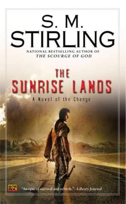 Bestselling Sci-Fi/ Fantasy (2008) - The Sunrise Lands: A Novel of the Change (Change Series) by S.M. Stirling