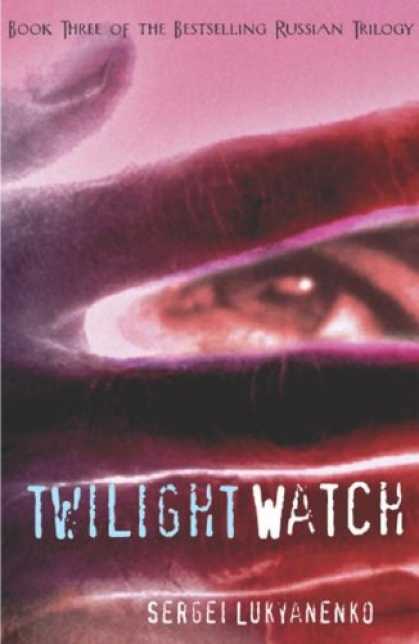 Bestselling Sci-Fi/ Fantasy (2008) - The Twilight Watch (Watch, Book 3) by Sergei Lukyanenko