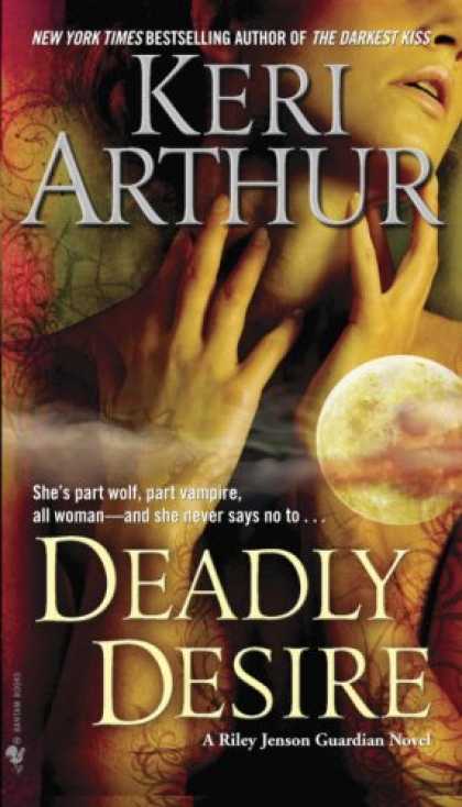 Bestselling Sci-Fi/ Fantasy (2008) - Deadly Desire (Riley Jensen, Guardian, Book 7) by Keri Arthur