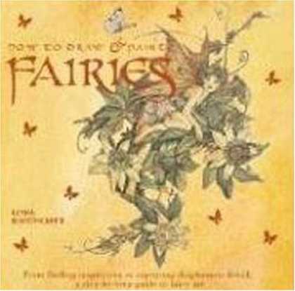 Bestselling Sci-Fi/ Fantasy (2008) - How to Draw and Paint Fairies: From Finding Inspiration to Capturing Diaphanous