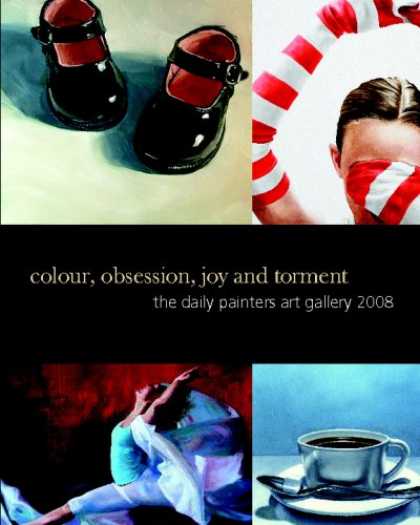 Books About Art - Colour, Obsession, Joy And Torment: The Daily Painters Art Gallery 2008