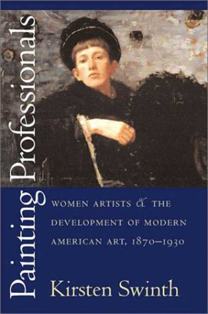 Books About Art - Painting Professionals: Women Artists and the Development of Modern American Art