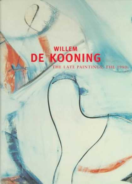 Books About Art - Willem De Kooning: The Late Paintings, the 1980s