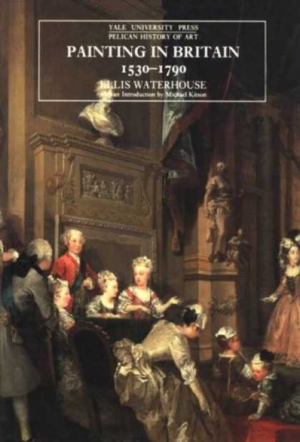 Books About Art - Painting in Britain: 1530-1790 (The Yale University Press Pelican History of Art