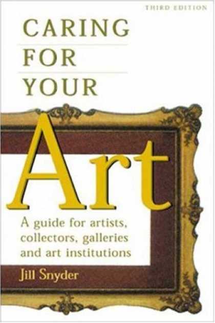 Books About Art - Caring for Your Art: A Guide for Artists, Collectors, Galleries and Art Institut