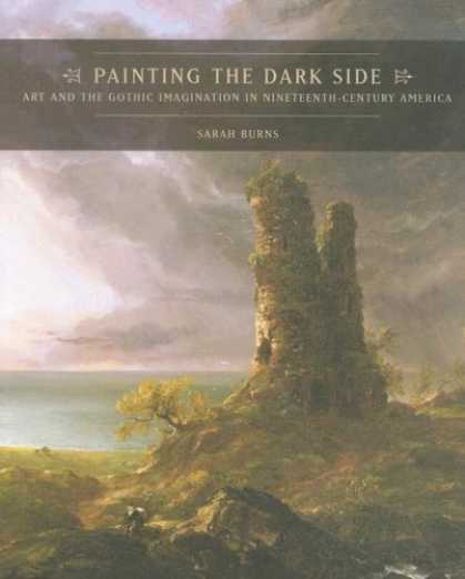 Books About Art - Painting the Dark Side: Art and the Gothic Imagination in Nineteenth-Century Ame