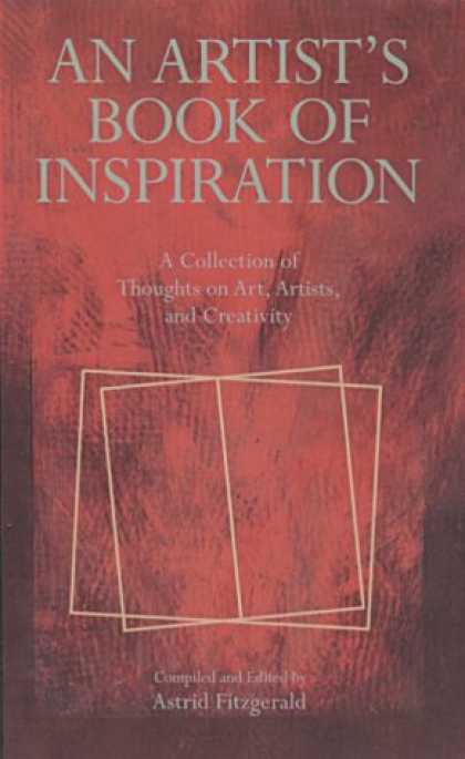 Books About Art - An Artist's Book of Inspiration: A Collection of Thoughts on Art, Artists, Creat