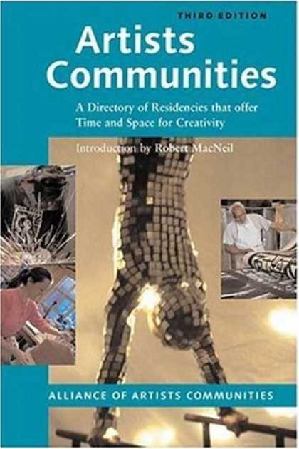 Books About Art - Artists Communities: A Directory of Residencies that Offer time and Space for Cr