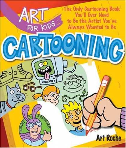 Books About Art - Art for Kids: Cartooning: The Only Cartooning Book You'll Ever Need to Be the Ar
