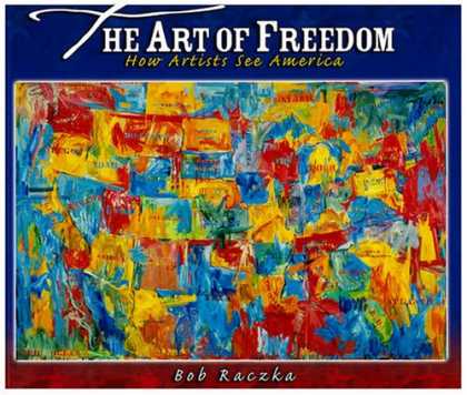 Books About Art - The Art of Freedom: How Artists See America (Bob Raczka's Art Adventures)