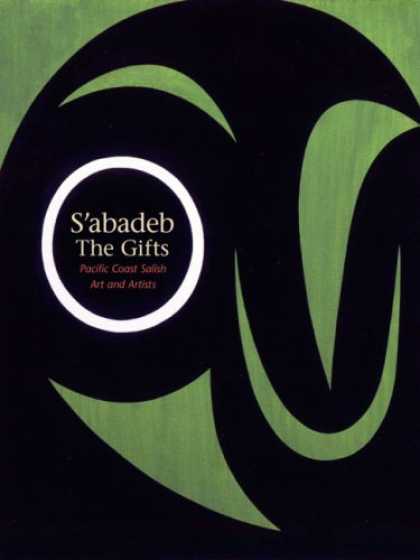 Books About Art - S'abadeb, The Gifts: Pacific Coast Salish Art and Artists