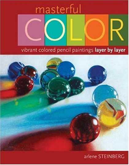Books About Art - Masterful Color: Vibrant Colored Pencil Paintings Layer by Layer