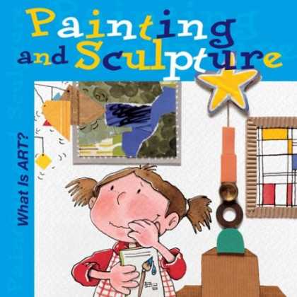 Books About Art - What is Art? Painting and Sculpture (What Is Art? Books)