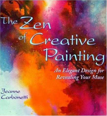 Books About Art - The Zen of Creative Painting: An Elegant Design for Revealing Your Muse (Practic