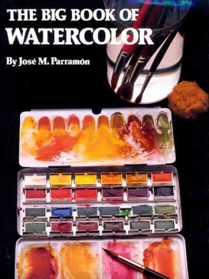 Books About Art - The Big Book of Watercolor Painting: The History, the Studio, the Materials the
