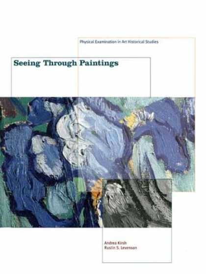 Books About Art - Seeing Through Paintings: Physical Examination in Art Historical Studies