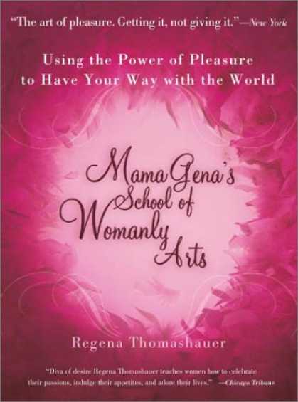 Books About Art - Mama Gena's School of Womanly Arts : Using the Power of Pleasure to Have Your Wa